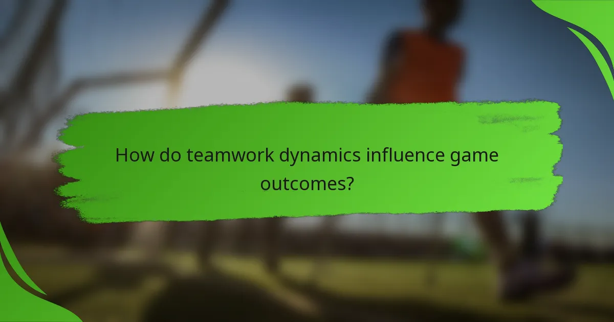 How do teamwork dynamics influence game outcomes?