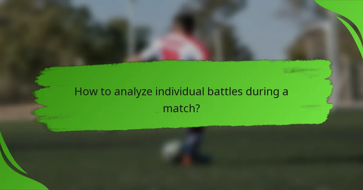 How to analyze individual battles during a match?