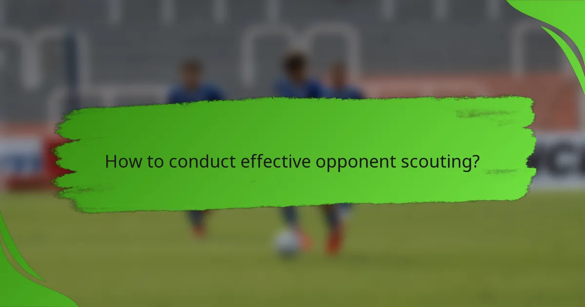 How to conduct effective opponent scouting?