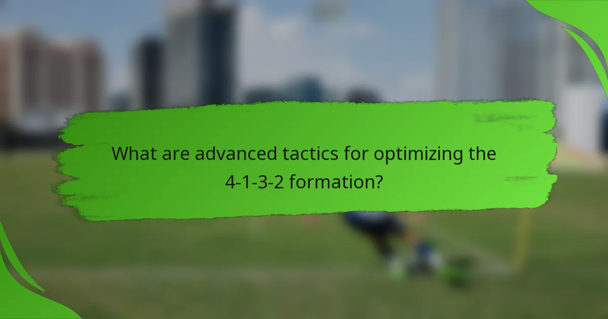 What are advanced tactics for optimizing the 4-1-3-2 formation?