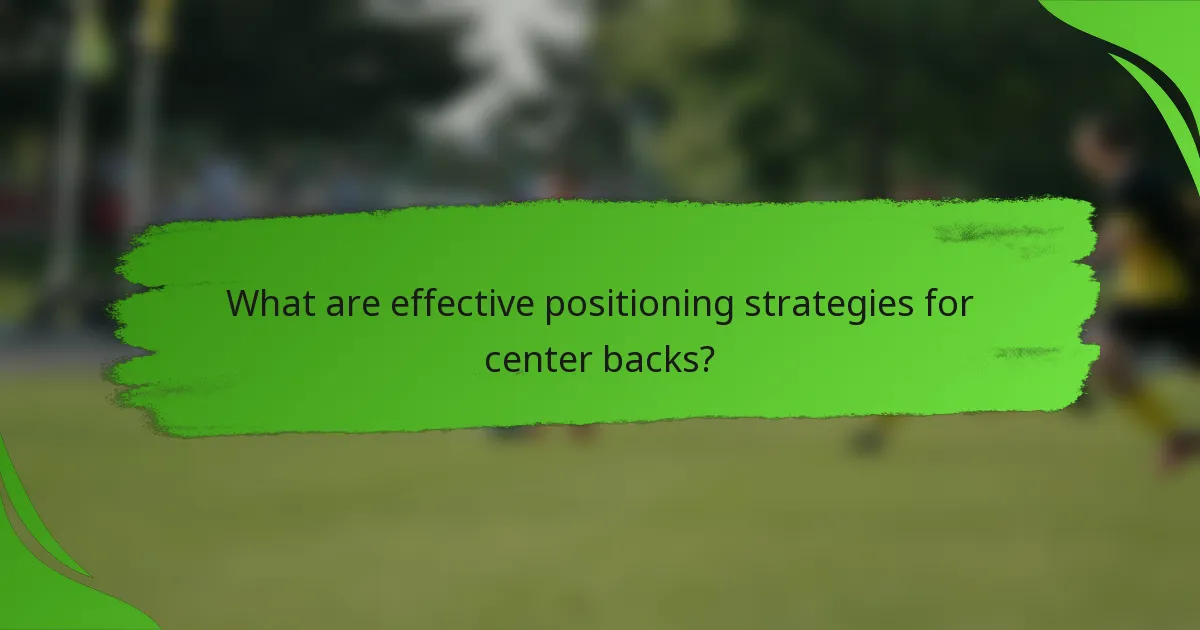 What are effective positioning strategies for center backs?