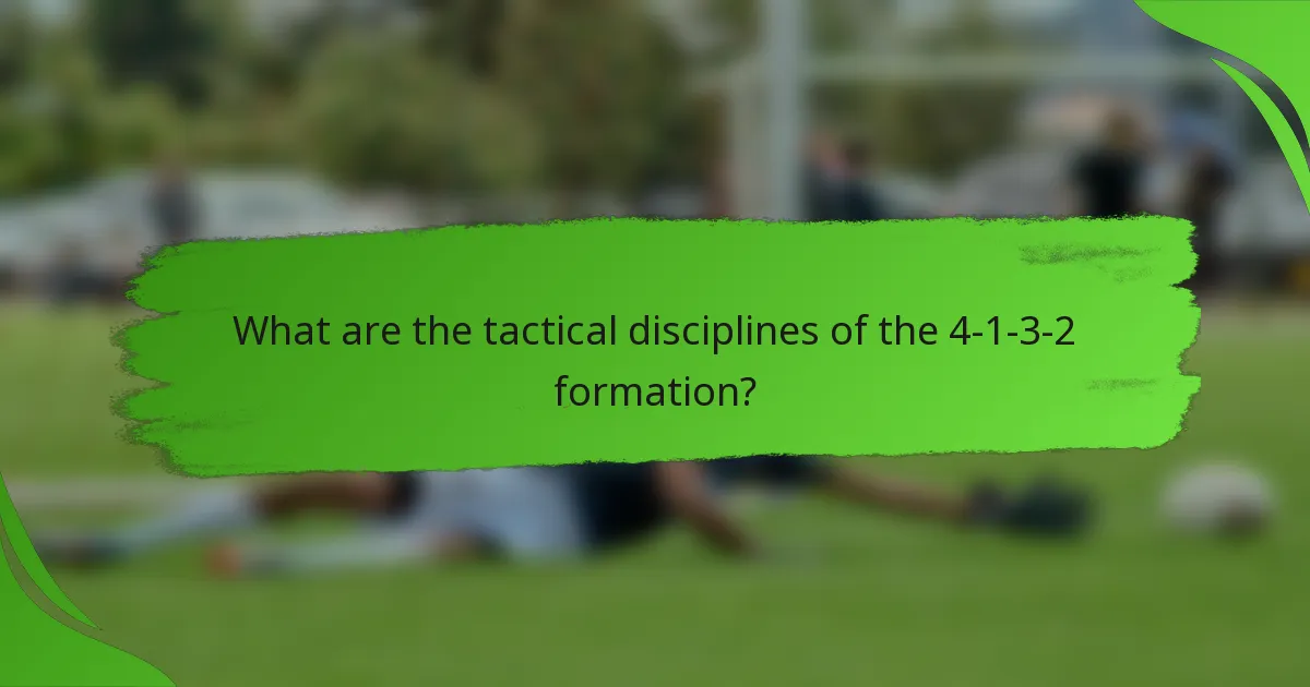What are the tactical disciplines of the 4-1-3-2 formation?
