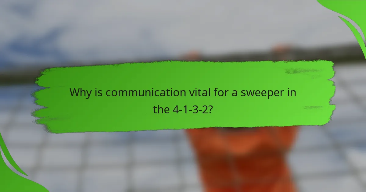 Why is communication vital for a sweeper in the 4-1-3-2?